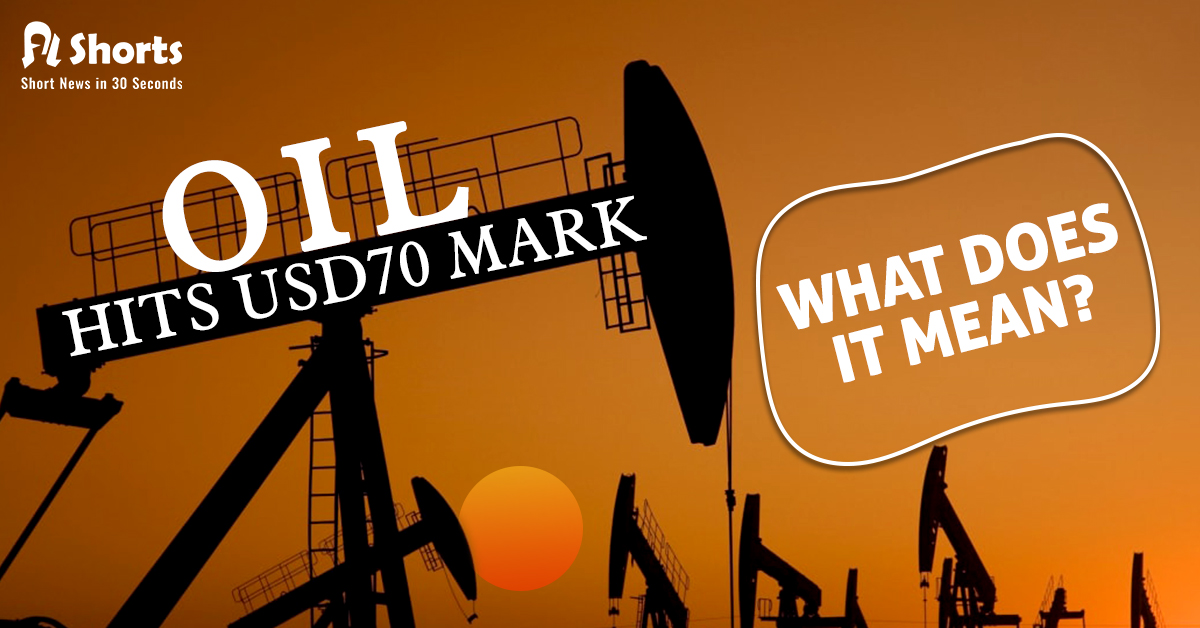 As Oil Hits USD70 Mark, How Will It Impact The Global Economy?