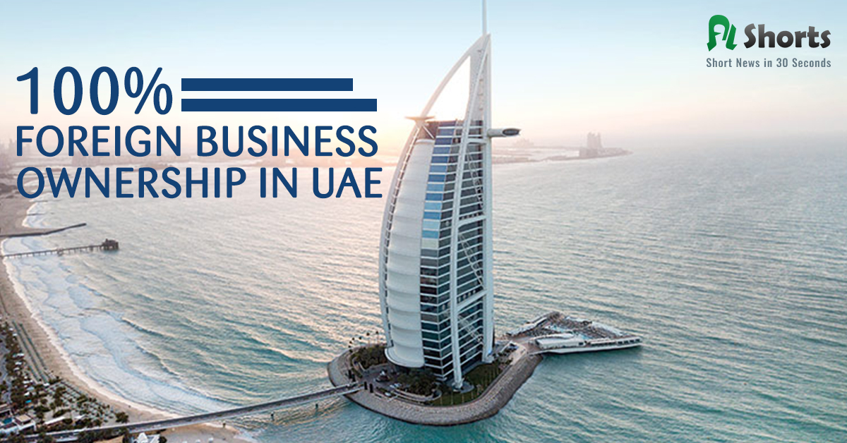 100% Foreign Ownership of Business in UAE: Explained